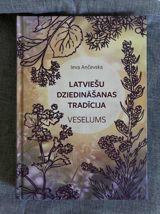 Ieva Ančevska’s book “Latvian Healing Tradition – WHOLENESS”